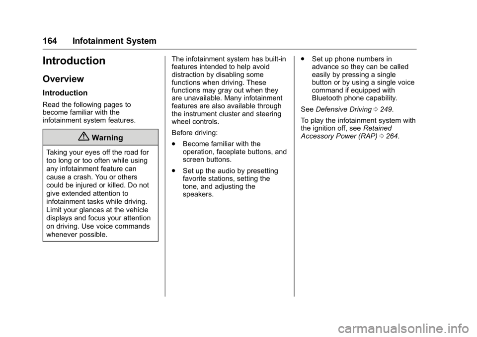 BUICK ENVISION 2016  Owners Manual Buick Envision Owner Manual (GMNA-Localizing-U.S./Canada/Mexico-
8534310) - 2016 - crc - 2/29/16
164 Infotainment System
Introduction
Overview
Introduction
Read the following pages to
become familiar 