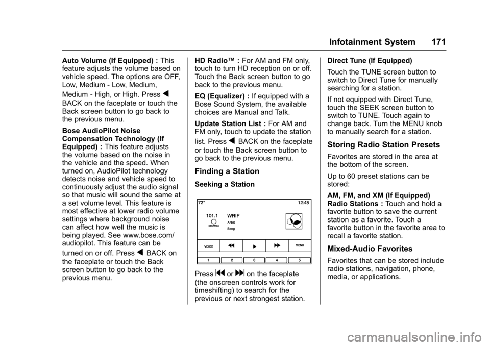 BUICK ENVISION 2016 Owners Manual Buick Envision Owner Manual (GMNA-Localizing-U.S./Canada/Mexico-
8534310) - 2016 - crc - 2/29/16
Infotainment System 171
Auto Volume (If Equipped) :This
feature adjusts the volume based on
vehicle spe BUICK ENVISION 2016 Owners Manual Buick Envision Owner Manual (GMNA-Localizing-U.S./Canada/Mexico-
8534310) - 2016 - crc - 2/29/16
Infotainment System 171
Auto Volume (If Equipped) :This
feature adjusts the volume based on
vehicle spe