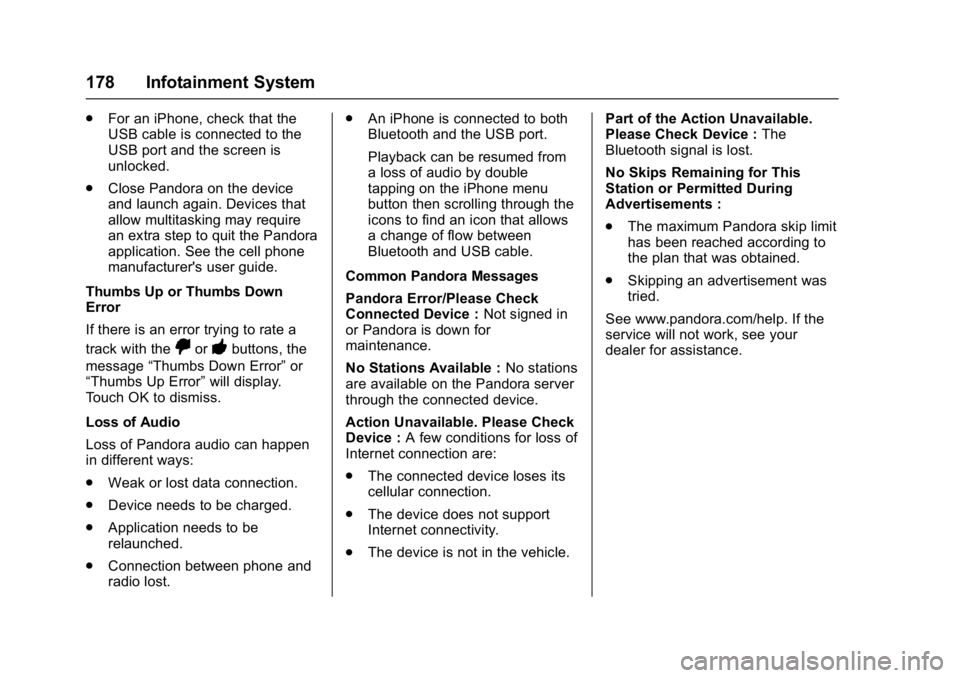 BUICK ENVISION 2016 Owners Manual Buick Envision Owner Manual (GMNA-Localizing-U.S./Canada/Mexico-
8534310) - 2016 - crc - 2/29/16
178 Infotainment System
.For an iPhone, check that the
USB cable is connected to the
USB port and the s BUICK ENVISION 2016 Owners Manual Buick Envision Owner Manual (GMNA-Localizing-U.S./Canada/Mexico-
8534310) - 2016 - crc - 2/29/16
178 Infotainment System
.For an iPhone, check that the
USB cable is connected to the
USB port and the s