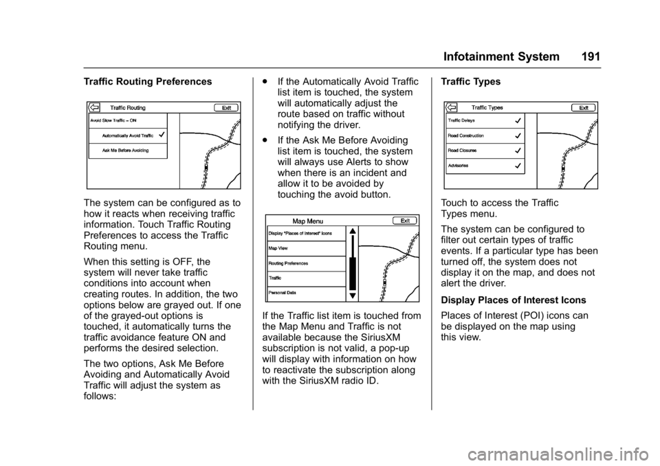 BUICK ENVISION 2016 Owners Manual Buick Envision Owner Manual (GMNA-Localizing-U.S./Canada/Mexico-
8534310) - 2016 - crc - 2/29/16
Infotainment System 191
Traffic Routing Preferences
The system can be configured as to
how it reacts wh BUICK ENVISION 2016 Owners Manual Buick Envision Owner Manual (GMNA-Localizing-U.S./Canada/Mexico-
8534310) - 2016 - crc - 2/29/16
Infotainment System 191
Traffic Routing Preferences
The system can be configured as to
how it reacts wh