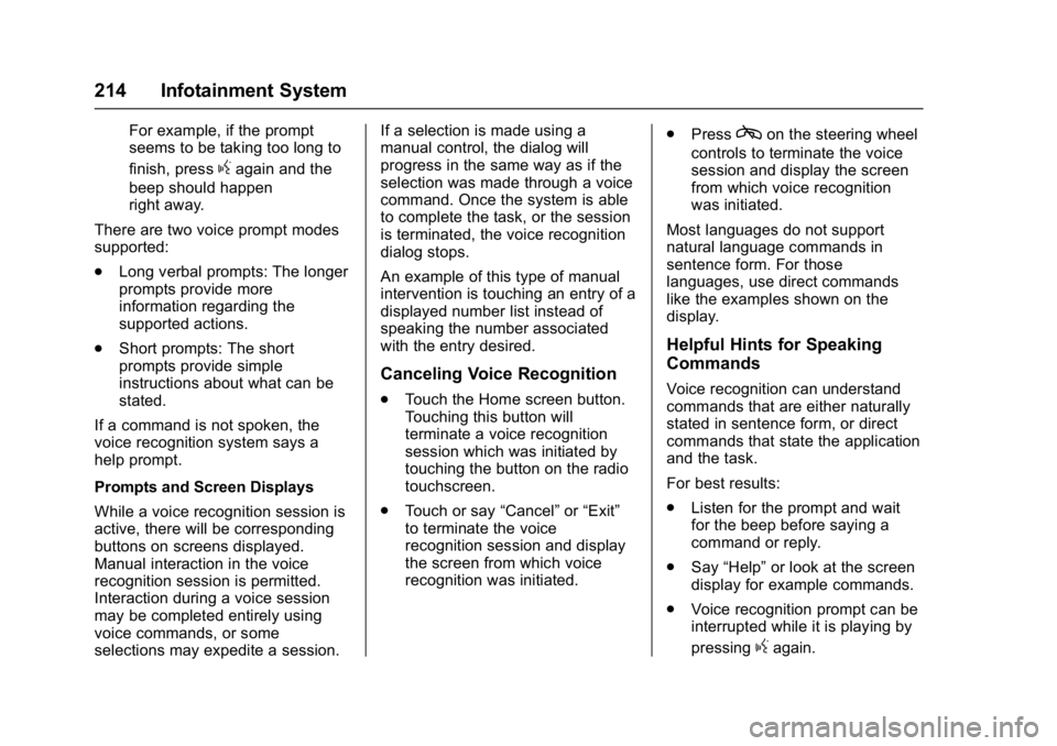 BUICK ENVISION 2016 Owners Manual Buick Envision Owner Manual (GMNA-Localizing-U.S./Canada/Mexico-
8534310) - 2016 - crc - 2/29/16
214 Infotainment System
For example, if the prompt
seems to be taking too long to
finish, press
gagain BUICK ENVISION 2016 Owners Manual Buick Envision Owner Manual (GMNA-Localizing-U.S./Canada/Mexico-
8534310) - 2016 - crc - 2/29/16
214 Infotainment System
For example, if the prompt
seems to be taking too long to
finish, press
gagain