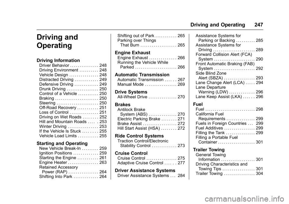 BUICK ENVISION 2016  Owners Manual Buick Envision Owner Manual (GMNA-Localizing-U.S./Canada/Mexico-
8534310) - 2016 - crc - 2/29/16
Driving and Operating 247
Driving and
Operating
Driving Information
Driver Behavior . . . . . . . . . .