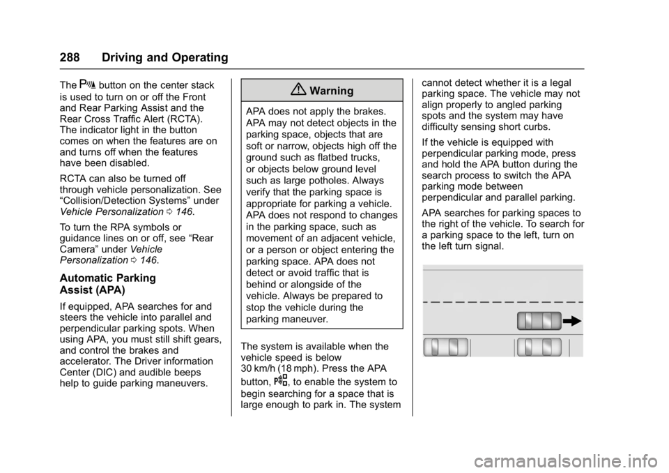 BUICK ENVISION 2016 Owners Manual Buick Envision Owner Manual (GMNA-Localizing-U.S./Canada/Mexico-
8534310) - 2016 - crc - 2/29/16
288 Driving and Operating
TheXbutton on the center stack
is used to turn on or off the Front
and Rear P BUICK ENVISION 2016 Owners Manual Buick Envision Owner Manual (GMNA-Localizing-U.S./Canada/Mexico-
8534310) - 2016 - crc - 2/29/16
288 Driving and Operating
TheXbutton on the center stack
is used to turn on or off the Front
and Rear P