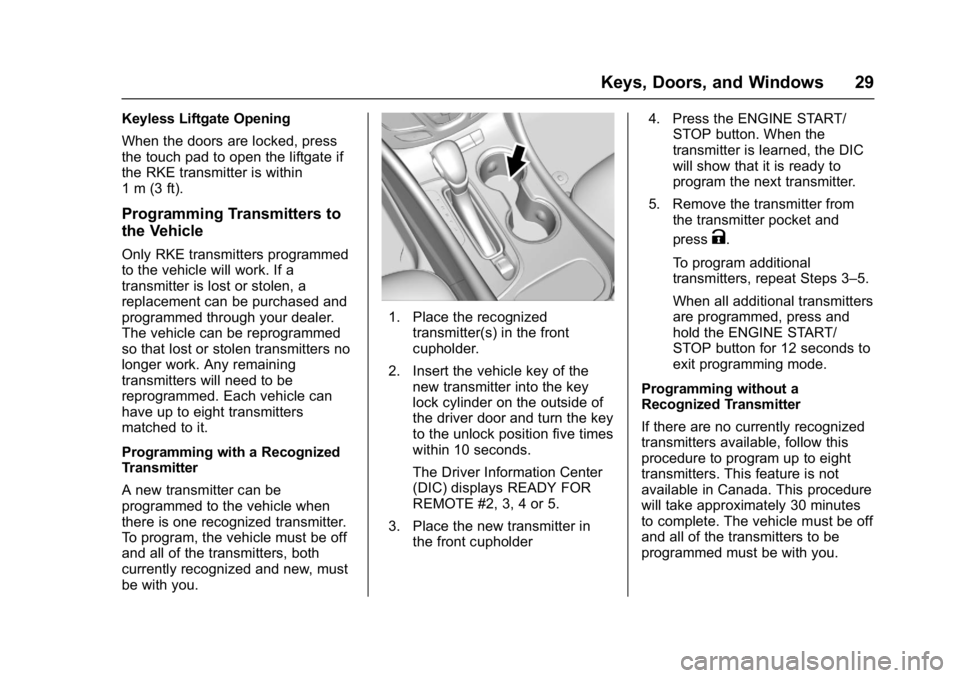 BUICK ENVISION 2016  Owners Manual Buick Envision Owner Manual (GMNA-Localizing-U.S./Canada/Mexico-
8534310) - 2016 - crc - 2/29/16
Keys, Doors, and Windows 29
Keyless Liftgate Opening
When the doors are locked, press
the touch pad to 