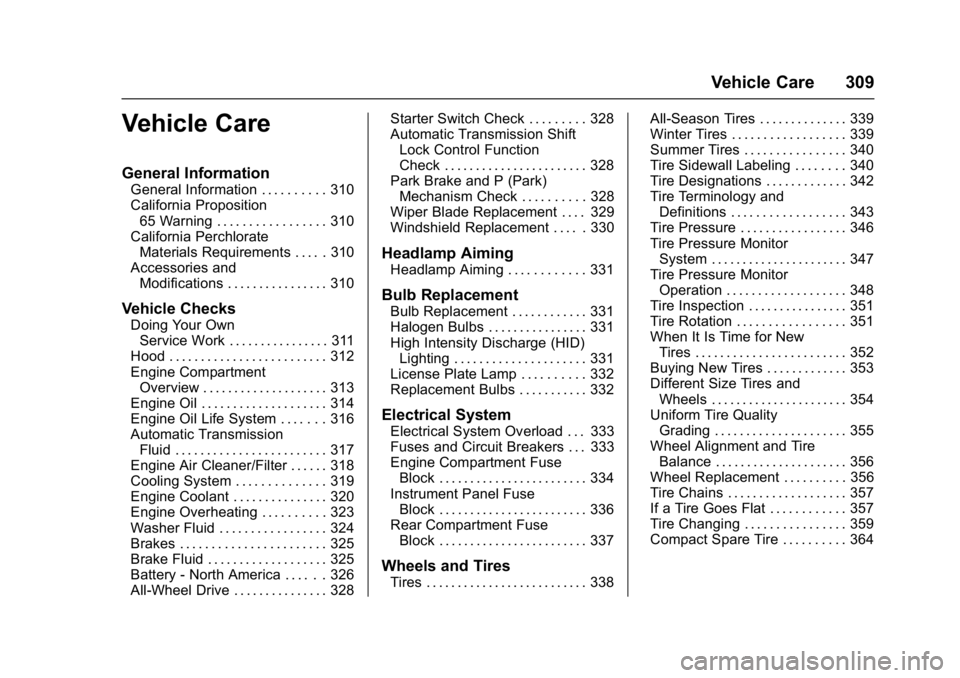 BUICK ENVISION 2016  Owners Manual Buick Envision Owner Manual (GMNA-Localizing-U.S./Canada/Mexico-
8534310) - 2016 - crc - 2/29/16
Vehicle Care 309
Vehicle Care
General Information
General Information . . . . . . . . . . 310
Californi