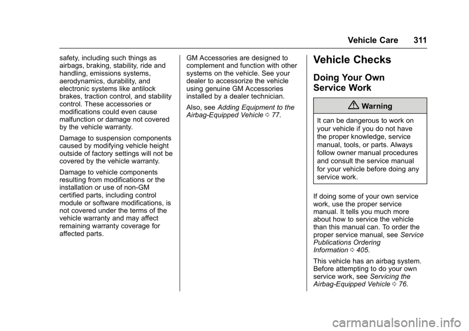 BUICK ENVISION 2016  Owners Manual Buick Envision Owner Manual (GMNA-Localizing-U.S./Canada/Mexico-
8534310) - 2016 - crc - 2/29/16
Vehicle Care 311
safety, including such things as
airbags, braking, stability, ride and
handling, emiss