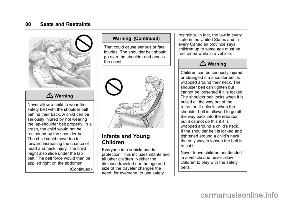 BUICK ENVISION 2016 Manual Online Buick Envision Owner Manual (GMNA-Localizing-U.S./Canada/Mexico-
8534310) - 2016 - crc - 2/29/16
80 Seats and Restraints
{Warning
Never allow a child to wear the
safety belt with the shoulder belt
beh BUICK ENVISION 2016 Manual Online Buick Envision Owner Manual (GMNA-Localizing-U.S./Canada/Mexico-
8534310) - 2016 - crc - 2/29/16
80 Seats and Restraints
{Warning
Never allow a child to wear the
safety belt with the shoulder belt
beh
