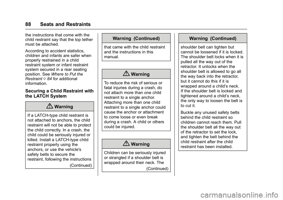 BUICK ENVISION 2016 Manual Online Buick Envision Owner Manual (GMNA-Localizing-U.S./Canada/Mexico-
8534310) - 2016 - crc - 2/29/16
88 Seats and Restraints
the instructions that come with the
child restraint say that the top tether
mus BUICK ENVISION 2016 Manual Online Buick Envision Owner Manual (GMNA-Localizing-U.S./Canada/Mexico-
8534310) - 2016 - crc - 2/29/16
88 Seats and Restraints
the instructions that come with the
child restraint say that the top tether
mus