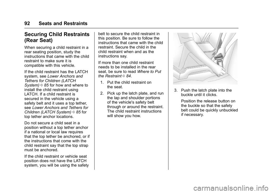 BUICK ENVISION 2016 Owners Manual Buick Envision Owner Manual (GMNA-Localizing-U.S./Canada/Mexico-
8534310) - 2016 - crc - 2/29/16
92 Seats and Restraints
Securing Child Restraints
(Rear Seat)
When securing a child restraint in a
rear BUICK ENVISION 2016 Owners Manual Buick Envision Owner Manual (GMNA-Localizing-U.S./Canada/Mexico-
8534310) - 2016 - crc - 2/29/16
92 Seats and Restraints
Securing Child Restraints
(Rear Seat)
When securing a child restraint in a
rear
