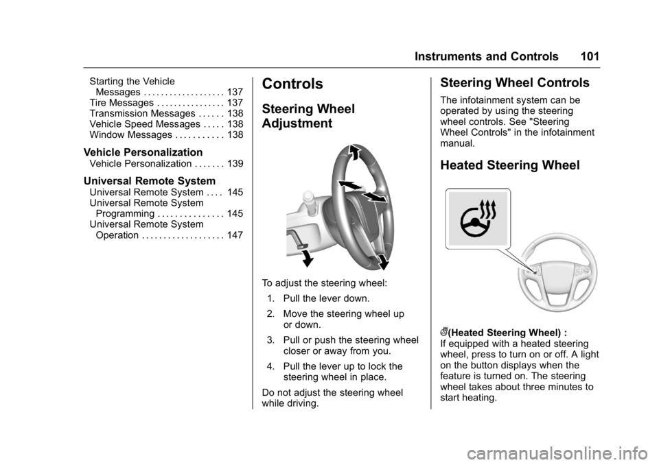 BUICK LACROSSE 2016  Owners Manual Buick LaCrosse Owner Manual (GMNA-Localizing-U.S./Canada/Mexico-
9159288) - 2016 - CRC - 10/5/15
Instruments and Controls 101
Starting the VehicleMessages . . . . . . . . . . . . . . . . . . . 137
Tir