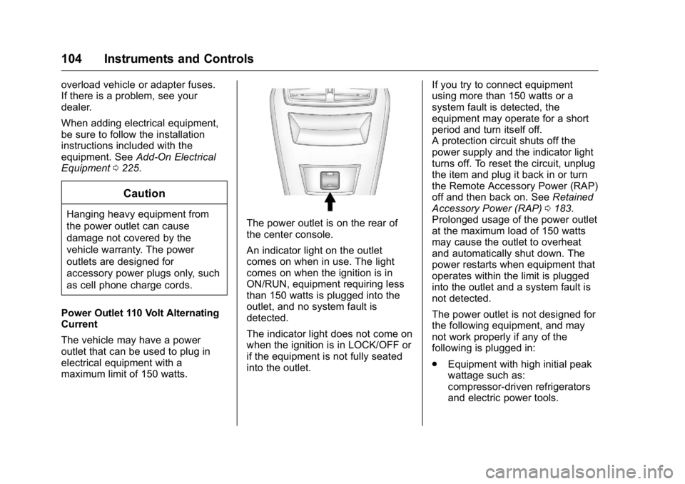 BUICK LACROSSE 2016 Owners Manual Buick LaCrosse Owner Manual (GMNA-Localizing-U.S./Canada/Mexico-
9159288) - 2016 - CRC - 10/5/15
104 Instruments and Controls
overload vehicle or adapter fuses.
If there is a problem, see your
dealer. BUICK LACROSSE 2016 Owners Manual Buick LaCrosse Owner Manual (GMNA-Localizing-U.S./Canada/Mexico-
9159288) - 2016 - CRC - 10/5/15
104 Instruments and Controls
overload vehicle or adapter fuses.
If there is a problem, see your
dealer.