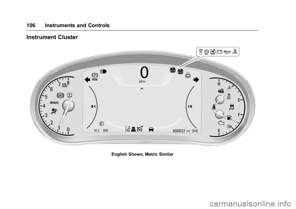BUICK LACROSSE 2016  Owners Manual Buick LaCrosse Owner Manual (GMNA-Localizing-U.S./Canada/Mexico-
9159288) - 2016 - CRC - 10/5/15
106 Instruments and Controls
Instrument Cluster
English Shown, Metric Similar 