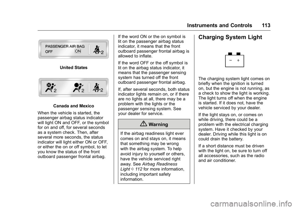 BUICK LACROSSE 2016  Owners Manual Buick LaCrosse Owner Manual (GMNA-Localizing-U.S./Canada/Mexico-
9159288) - 2016 - CRC - 10/5/15
Instruments and Controls 113
United States
Canada and Mexico
When the vehicle is started, the
passenger