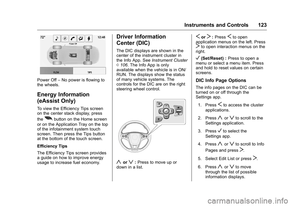 BUICK LACROSSE 2016  Owners Manual Buick LaCrosse Owner Manual (GMNA-Localizing-U.S./Canada/Mexico-
9159288) - 2016 - CRC - 10/5/15
Instruments and Controls 123
Power Off–No power is flowing to
the wheels.
Energy Information
(eAssist