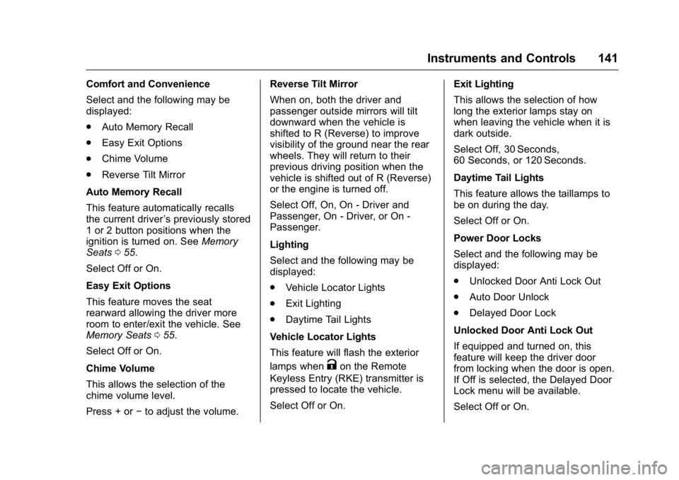 BUICK LACROSSE 2016  Owners Manual Buick LaCrosse Owner Manual (GMNA-Localizing-U.S./Canada/Mexico-
9159288) - 2016 - CRC - 10/5/15
Instruments and Controls 141
Comfort and Convenience
Select and the following may be
displayed:
.Auto M