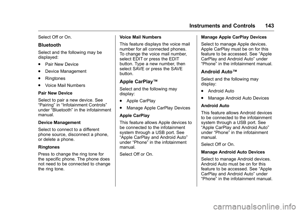 BUICK LACROSSE 2016  Owners Manual Buick LaCrosse Owner Manual (GMNA-Localizing-U.S./Canada/Mexico-
9159288) - 2016 - CRC - 10/5/15
Instruments and Controls 143
Select Off or On.
Bluetooth
Select and the following may be
displayed:
.Pa