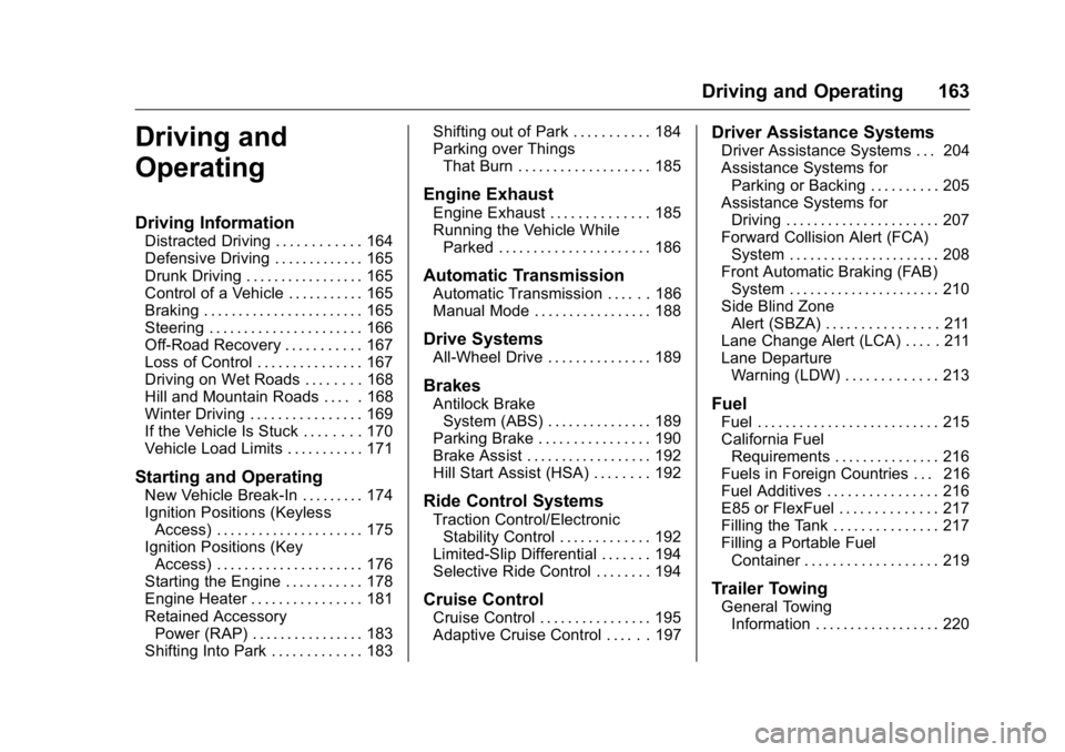 BUICK LACROSSE 2016  Owners Manual Buick LaCrosse Owner Manual (GMNA-Localizing-U.S./Canada/Mexico-
9159288) - 2016 - CRC - 10/5/15
Driving and Operating 163
Driving and
Operating
Driving Information
Distracted Driving . . . . . . . . 