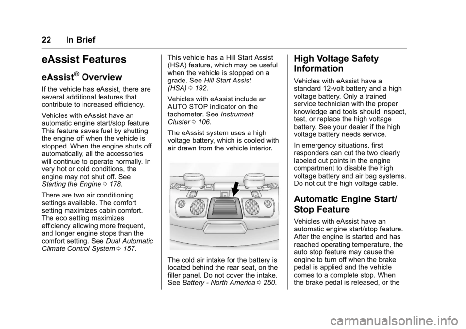 BUICK LACROSSE 2016  Owners Manual Buick LaCrosse Owner Manual (GMNA-Localizing-U.S./Canada/Mexico-
9159288) - 2016 - CRC - 10/5/15
22 In Brief
eAssist Features
eAssist®Overview
If the vehicle has eAssist, there are
several additional