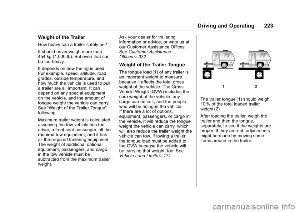 BUICK LACROSSE 2016 Owners Manual Buick LaCrosse Owner Manual (GMNA-Localizing-U.S./Canada/Mexico-
9159288) - 2016 - CRC - 10/5/15
Driving and Operating 223
Weight of the Trailer
How heavy can a trailer safely be?
It should never weig BUICK LACROSSE 2016 Owners Manual Buick LaCrosse Owner Manual (GMNA-Localizing-U.S./Canada/Mexico-
9159288) - 2016 - CRC - 10/5/15
Driving and Operating 223
Weight of the Trailer
How heavy can a trailer safely be?
It should never weig
