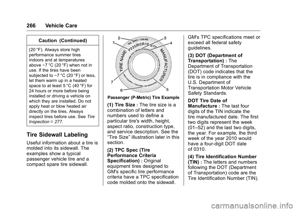 BUICK LACROSSE 2016  Owners Manual Buick LaCrosse Owner Manual (GMNA-Localizing-U.S./Canada/Mexico-
9159288) - 2016 - CRC - 10/5/15
266 Vehicle Care
Caution (Continued)
(20 °F). Always store high
performance summer tires
indoors and a