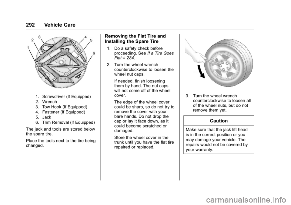 BUICK LACROSSE 2016 User Guide Buick LaCrosse Owner Manual (GMNA-Localizing-U.S./Canada/Mexico-
9159288) - 2016 - CRC - 10/5/15
292 Vehicle Care
1. Screwdriver (If Equipped)
2. Wrench
3. Tow Hook (If Equipped)
4. Fastener (If Equip