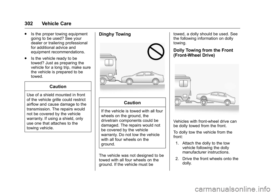 BUICK LACROSSE 2016 Owners Manual Buick LaCrosse Owner Manual (GMNA-Localizing-U.S./Canada/Mexico-
9159288) - 2016 - CRC - 10/5/15
302 Vehicle Care
.Is the proper towing equipment
going to be used? See your
dealer or trailering profes BUICK LACROSSE 2016 Owners Manual Buick LaCrosse Owner Manual (GMNA-Localizing-U.S./Canada/Mexico-
9159288) - 2016 - CRC - 10/5/15
302 Vehicle Care
.Is the proper towing equipment
going to be used? See your
dealer or trailering profes