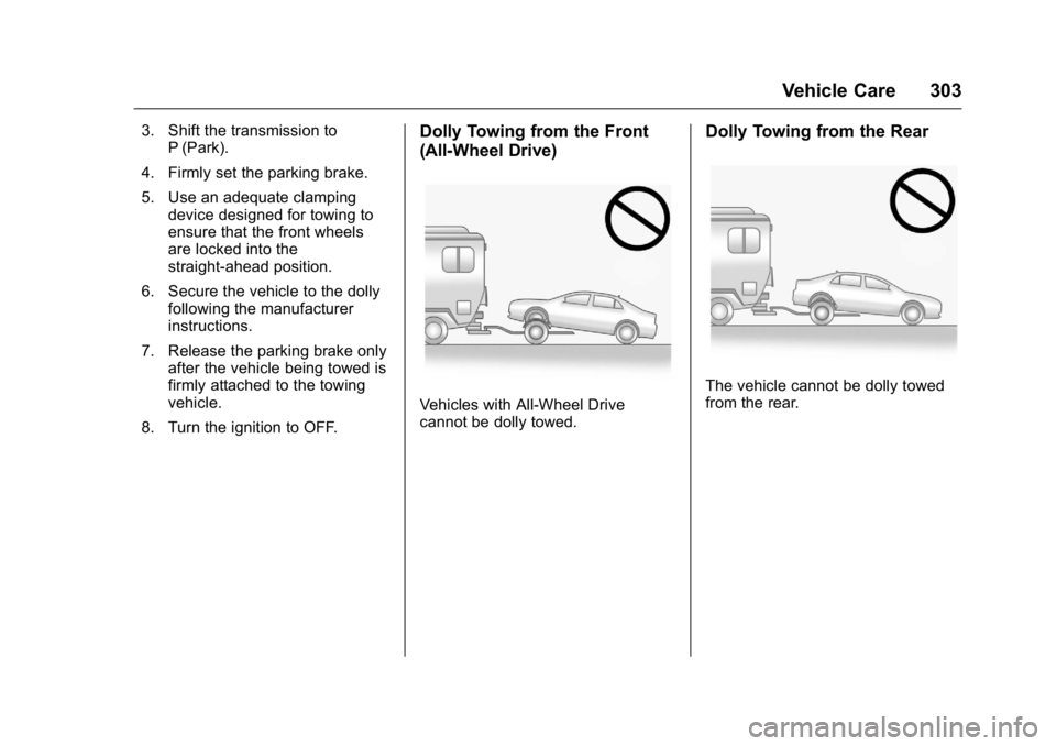 BUICK LACROSSE 2016 Owners Manual Buick LaCrosse Owner Manual (GMNA-Localizing-U.S./Canada/Mexico-
9159288) - 2016 - CRC - 10/5/15
Vehicle Care 303
3. Shift the transmission toP (Park).
4. Firmly set the parking brake.
5. Use an adequ BUICK LACROSSE 2016 Owners Manual Buick LaCrosse Owner Manual (GMNA-Localizing-U.S./Canada/Mexico-
9159288) - 2016 - CRC - 10/5/15
Vehicle Care 303
3. Shift the transmission toP (Park).
4. Firmly set the parking brake.
5. Use an adequ