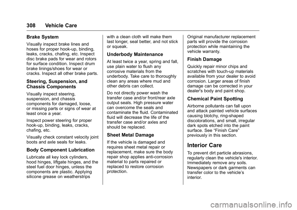 BUICK LACROSSE 2016  Owners Manual Buick LaCrosse Owner Manual (GMNA-Localizing-U.S./Canada/Mexico-
9159288) - 2016 - CRC - 10/5/15
308 Vehicle Care
Brake System
Visually inspect brake lines and
hoses for proper hook-up, binding,
leaks