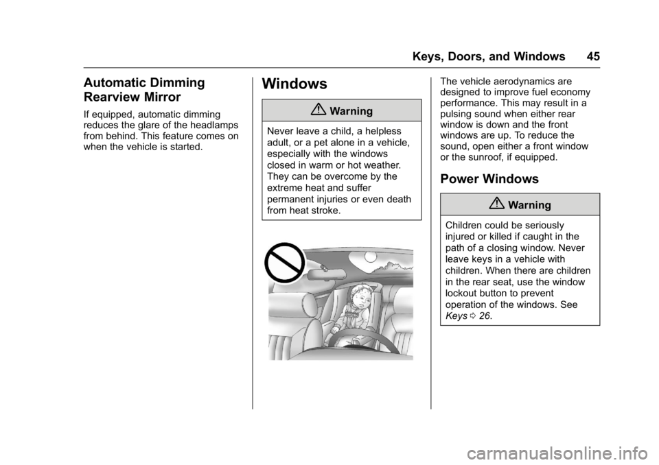 BUICK LACROSSE 2016  Owners Manual Buick LaCrosse Owner Manual (GMNA-Localizing-U.S./Canada/Mexico-
9159288) - 2016 - CRC - 10/5/15
Keys, Doors, and Windows 45
Automatic Dimming
Rearview Mirror
If equipped, automatic dimming
reduces th
