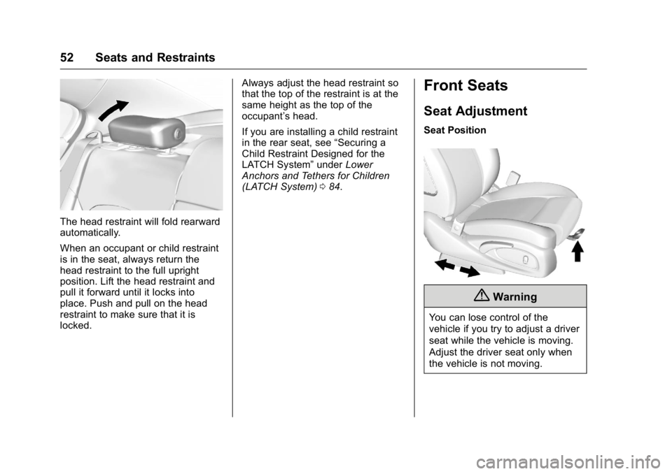 BUICK LACROSSE 2016 Owners Manual Buick LaCrosse Owner Manual (GMNA-Localizing-U.S./Canada/Mexico-
9159288) - 2016 - CRC - 10/5/15
52 Seats and Restraints
The head restraint will fold rearward
automatically.
When an occupant or child BUICK LACROSSE 2016 Owners Manual Buick LaCrosse Owner Manual (GMNA-Localizing-U.S./Canada/Mexico-
9159288) - 2016 - CRC - 10/5/15
52 Seats and Restraints
The head restraint will fold rearward
automatically.
When an occupant or child