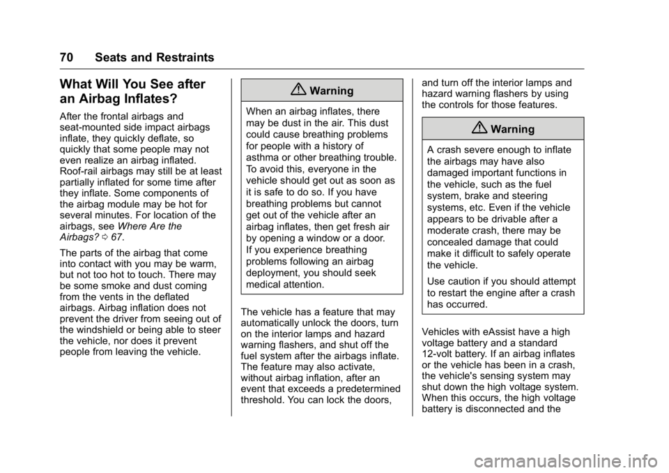 BUICK LACROSSE 2016  Owners Manual Buick LaCrosse Owner Manual (GMNA-Localizing-U.S./Canada/Mexico-
9159288) - 2016 - CRC - 10/5/15
70 Seats and Restraints
What Will You See after
an Airbag Inflates?
After the frontal airbags and
seat-