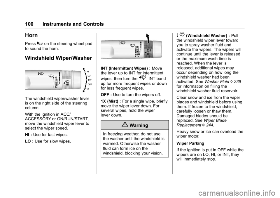 BUICK REGAL 2016  Owners Manual Buick Regal Owner Manual (GMNA-Localizing-U.S./Canada/Mexico-
9159380) - 2016 - CRC - 2/23/16
100 Instruments and Controls
Horn
Pressaon the steering wheel pad
to sound the horn.
Windshield Wiper/Wash