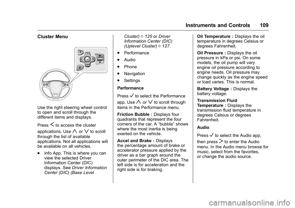 BUICK REGAL 2016  Owners Manual Buick Regal Owner Manual (GMNA-Localizing-U.S./Canada/Mexico-
9159380) - 2016 - CRC - 2/23/16
Instruments and Controls 109
Cluster Menu
Use the right steering wheel control
to open and scroll through 