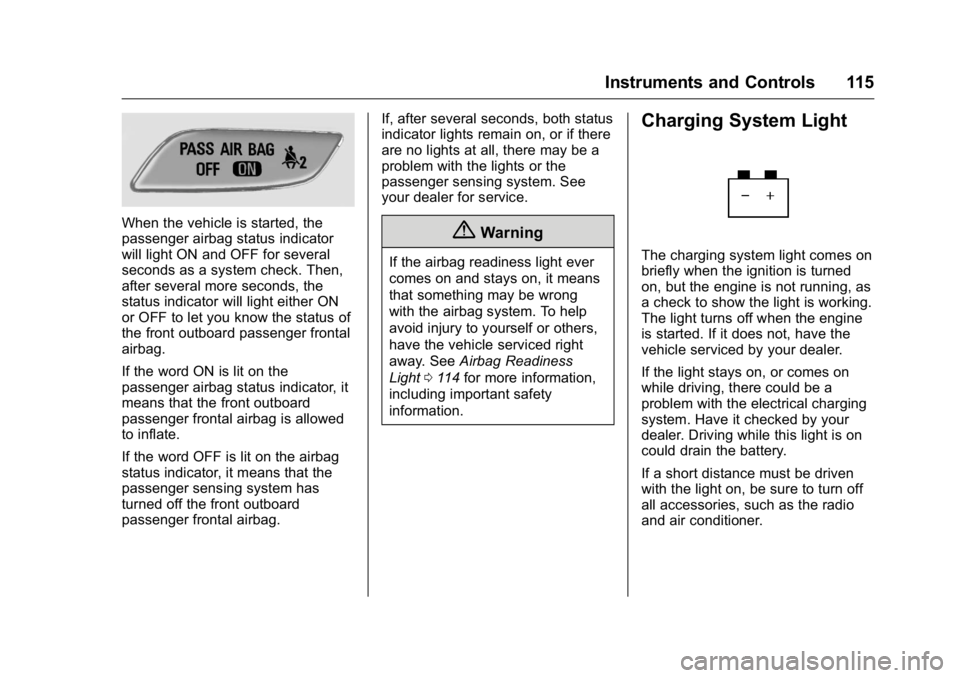 BUICK REGAL 2016  Owners Manual Buick Regal Owner Manual (GMNA-Localizing-U.S./Canada/Mexico-
9159380) - 2016 - CRC - 2/23/16
Instruments and Controls 115
When the vehicle is started, the
passenger airbag status indicator
will light