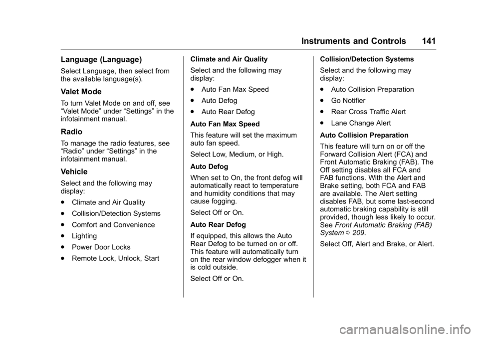 BUICK REGAL 2016  Owners Manual Buick Regal Owner Manual (GMNA-Localizing-U.S./Canada/Mexico-
9159380) - 2016 - CRC - 2/23/16
Instruments and Controls 141
Language (Language)
Select Language, then select from
the available language(