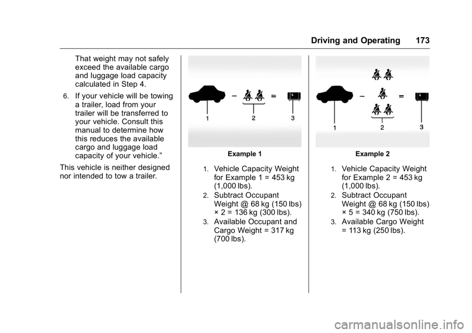BUICK REGAL 2016  Owners Manual Buick Regal Owner Manual (GMNA-Localizing-U.S./Canada/Mexico-
9159380) - 2016 - CRC - 2/23/16
Driving and Operating 173
That weight may not safely
exceed the available cargo
and luggage load capacity
