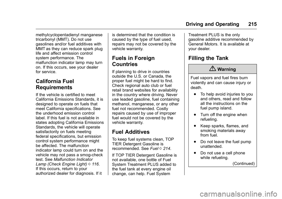 BUICK REGAL 2016  Owners Manual Buick Regal Owner Manual (GMNA-Localizing-U.S./Canada/Mexico-
9159380) - 2016 - CRC - 2/23/16
Driving and Operating 215
methylcyclopentadienyl manganese
tricarbonyl (MMT). Do not use
gasolines and/or 