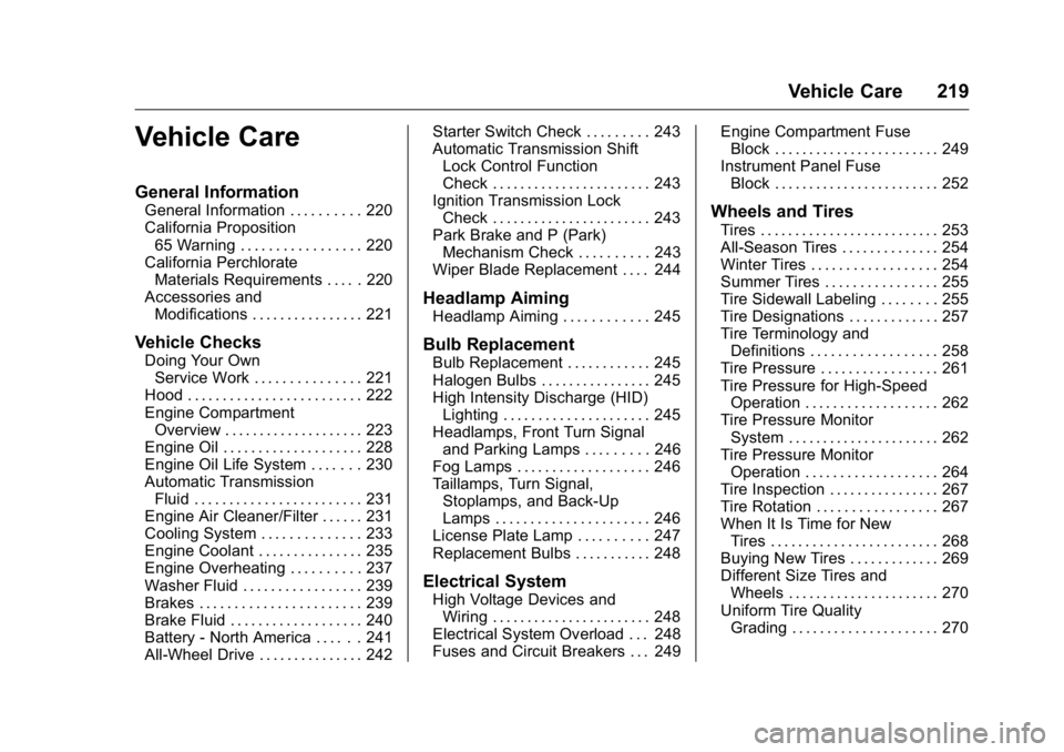 BUICK REGAL 2016 User Guide Buick Regal Owner Manual (GMNA-Localizing-U.S./Canada/Mexico-
9159380) - 2016 - CRC - 2/23/16
Vehicle Care 219
Vehicle Care
General Information
General Information . . . . . . . . . . 220
California P