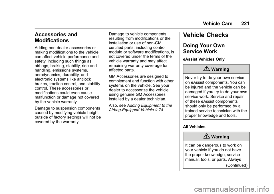BUICK REGAL 2016 Owners Manual Buick Regal Owner Manual (GMNA-Localizing-U.S./Canada/Mexico-
9159380) - 2016 - CRC - 2/23/16
Vehicle Care 221
Accessories and
Modifications
Adding non-dealer accessories or
making modifications to th BUICK REGAL 2016 Owners Manual Buick Regal Owner Manual (GMNA-Localizing-U.S./Canada/Mexico-
9159380) - 2016 - CRC - 2/23/16
Vehicle Care 221
Accessories and
Modifications
Adding non-dealer accessories or
making modifications to th