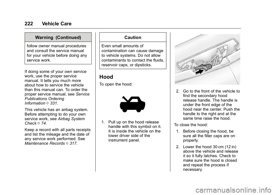 BUICK REGAL 2016  Owners Manual Buick Regal Owner Manual (GMNA-Localizing-U.S./Canada/Mexico-
9159380) - 2016 - CRC - 2/23/16
222 Vehicle Care
Warning (Continued)
follow owner manual procedures
and consult the service manual
for you