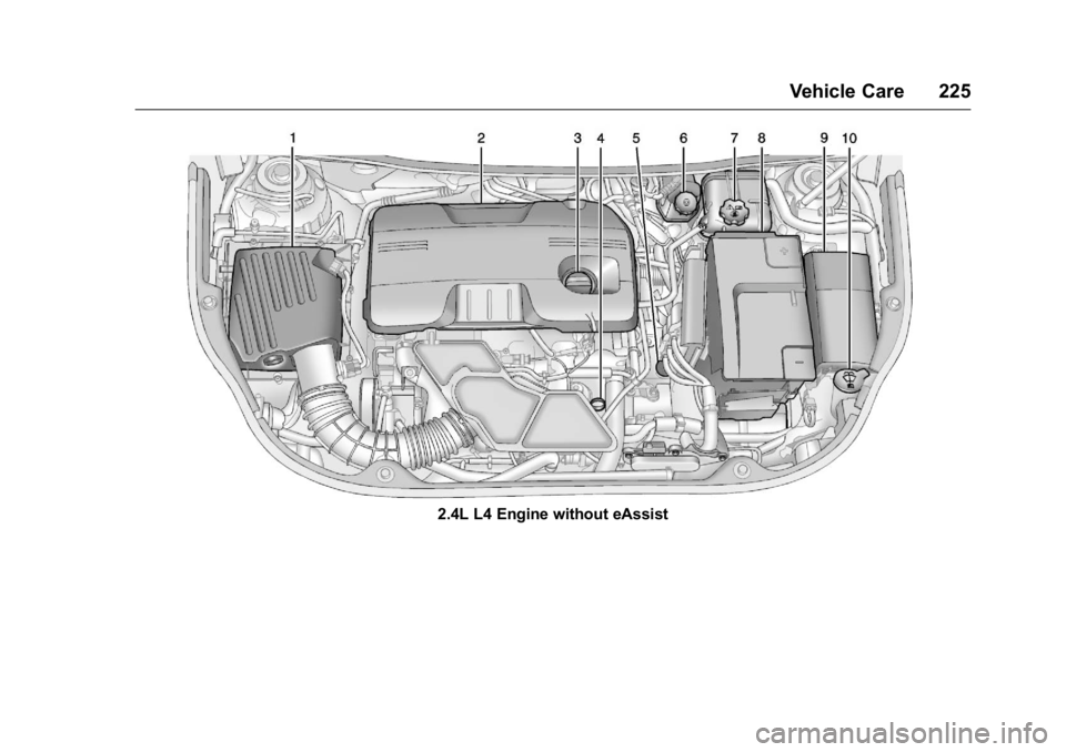 BUICK REGAL 2016 Owners Manual Buick Regal Owner Manual (GMNA-Localizing-U.S./Canada/Mexico-
9159380) - 2016 - CRC - 2/23/16
Vehicle Care 225
2.4L L4 Engine without eAssist BUICK REGAL 2016 Owners Manual Buick Regal Owner Manual (GMNA-Localizing-U.S./Canada/Mexico-
9159380) - 2016 - CRC - 2/23/16
Vehicle Care 225
2.4L L4 Engine without eAssist