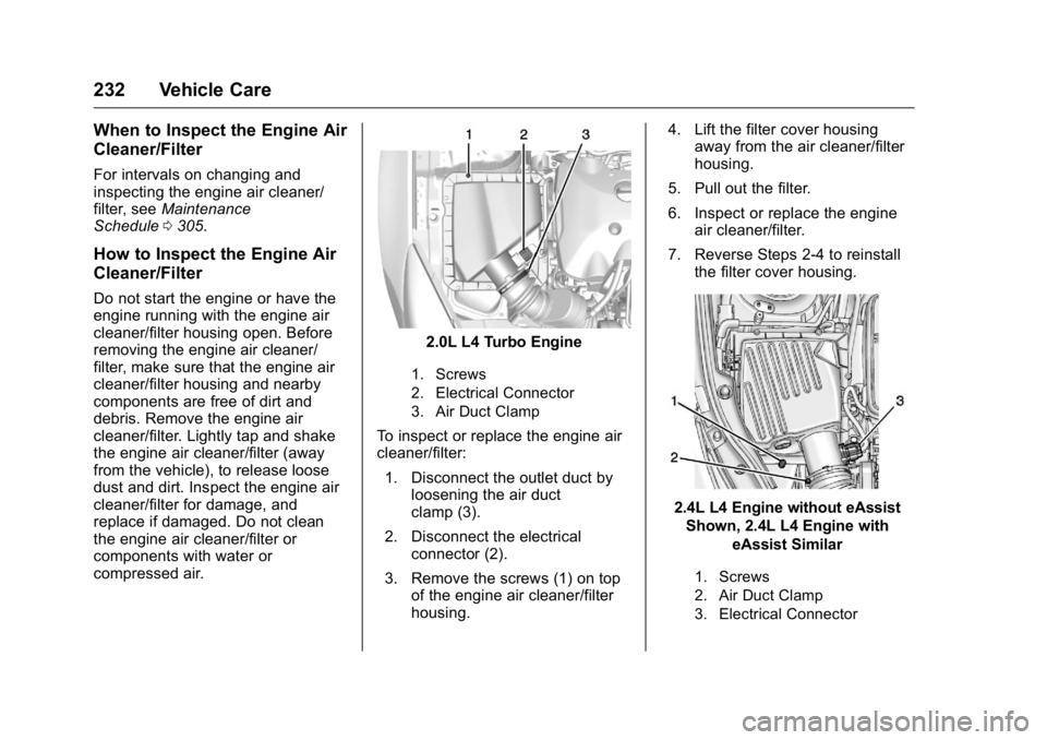 BUICK REGAL 2016  Owners Manual Buick Regal Owner Manual (GMNA-Localizing-U.S./Canada/Mexico-
9159380) - 2016 - CRC - 2/23/16
232 Vehicle Care
When to Inspect the Engine Air
Cleaner/Filter
For intervals on changing and
inspecting th