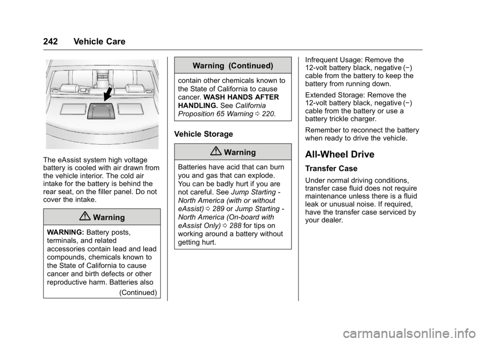 BUICK REGAL 2016  Owners Manual Buick Regal Owner Manual (GMNA-Localizing-U.S./Canada/Mexico-
9159380) - 2016 - CRC - 2/23/16
242 Vehicle Care
The eAssist system high voltage
battery is cooled with air drawn from
the vehicle interio