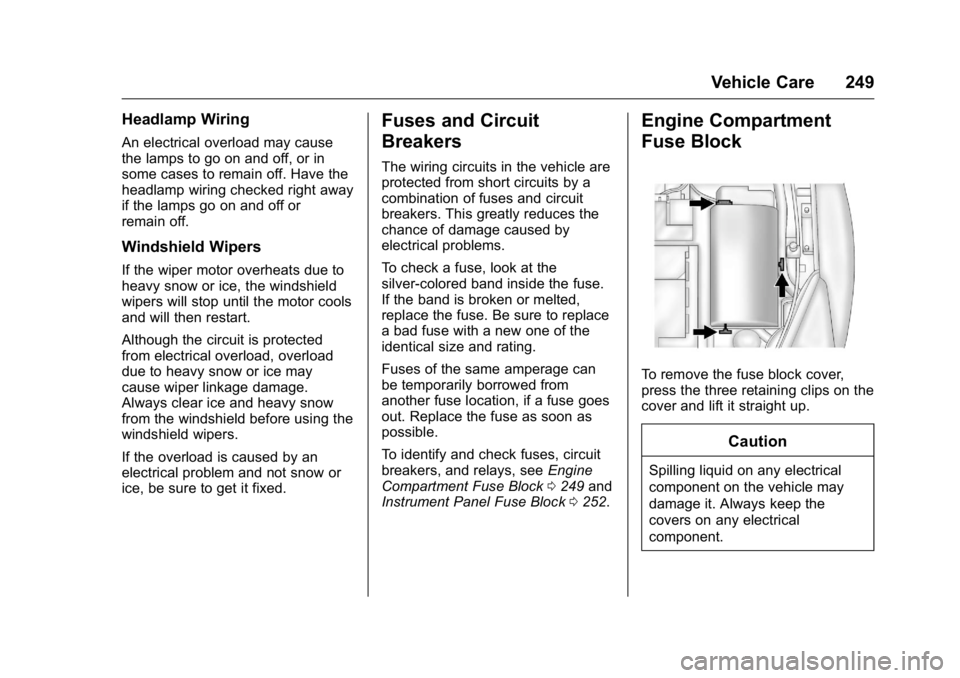 BUICK REGAL 2016  Owners Manual Buick Regal Owner Manual (GMNA-Localizing-U.S./Canada/Mexico-
9159380) - 2016 - CRC - 2/23/16
Vehicle Care 249
Headlamp Wiring
An electrical overload may cause
the lamps to go on and off, or in
some c