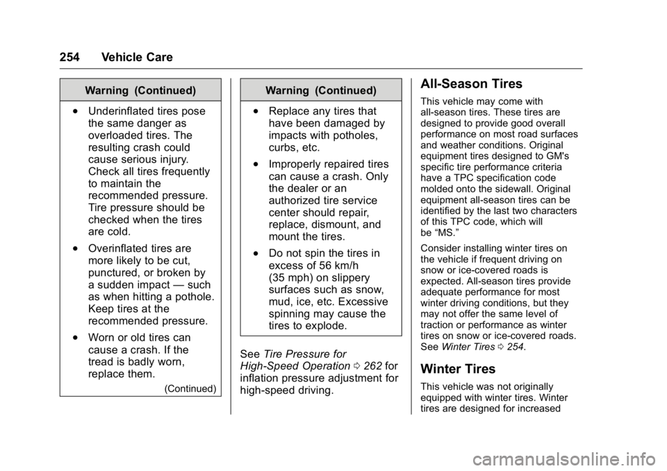 BUICK REGAL 2016 Owners Manual Buick Regal Owner Manual (GMNA-Localizing-U.S./Canada/Mexico-
9159380) - 2016 - CRC - 2/23/16
254 Vehicle Care
Warning (Continued)
.Underinflated tires pose
the same danger as
overloaded tires. The
re BUICK REGAL 2016 Owners Manual Buick Regal Owner Manual (GMNA-Localizing-U.S./Canada/Mexico-
9159380) - 2016 - CRC - 2/23/16
254 Vehicle Care
Warning (Continued)
.Underinflated tires pose
the same danger as
overloaded tires. The
re