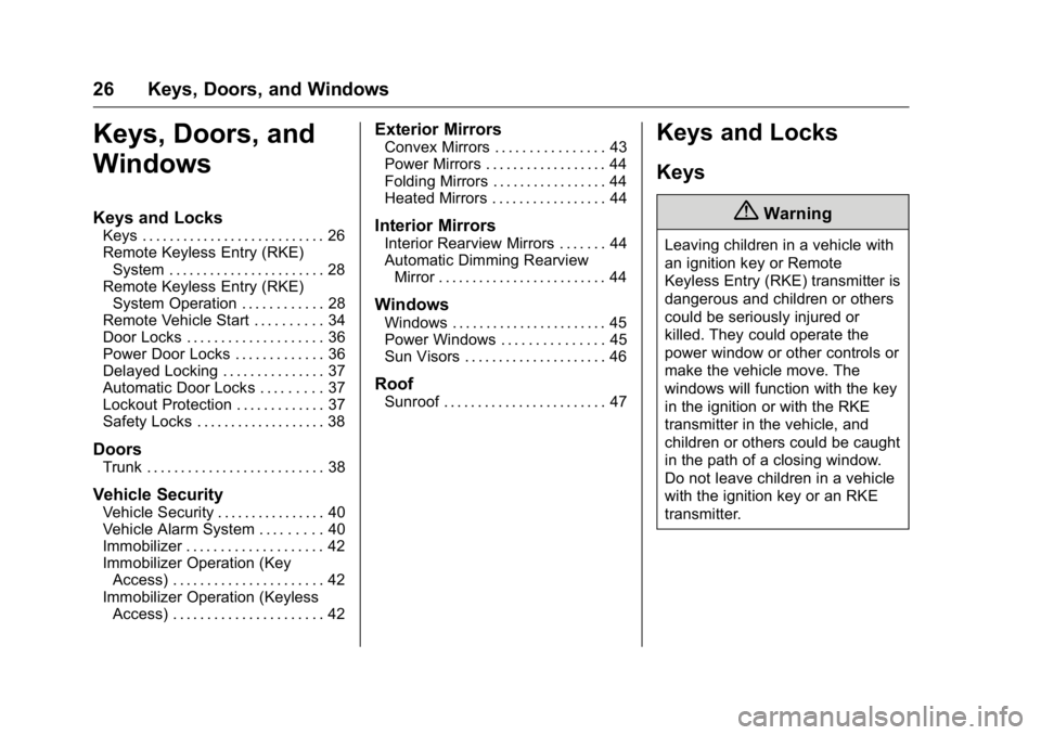 BUICK REGAL 2016 Owners Guide Buick Regal Owner Manual (GMNA-Localizing-U.S./Canada/Mexico-
9159380) - 2016 - CRC - 2/23/16
26 Keys, Doors, and Windows
Keys, Doors, and
Windows
Keys and Locks
Keys . . . . . . . . . . . . . . . . .