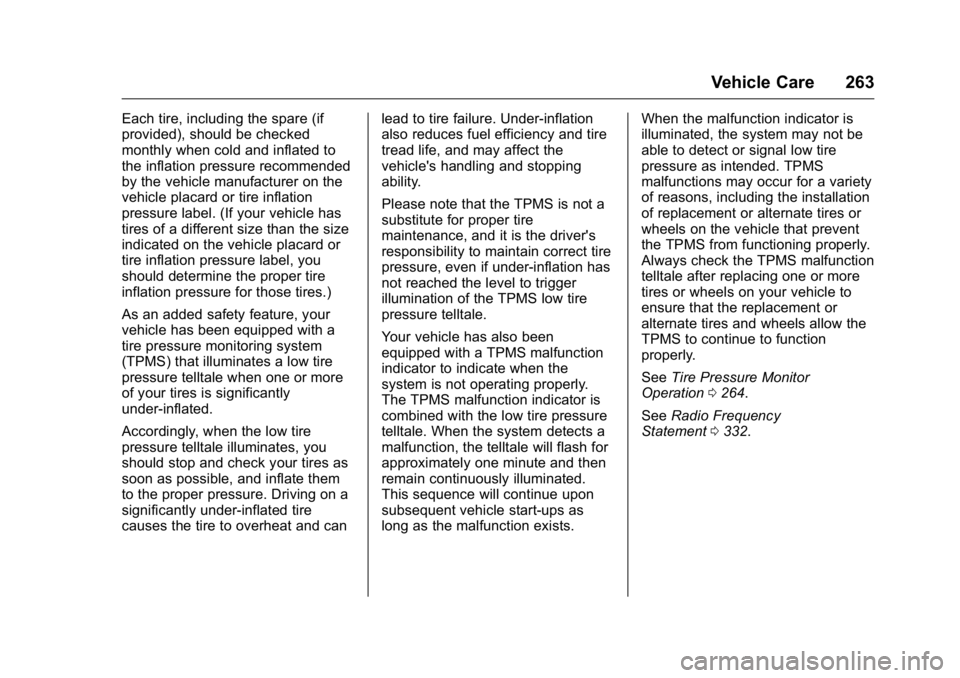 BUICK REGAL 2016  Owners Manual Buick Regal Owner Manual (GMNA-Localizing-U.S./Canada/Mexico-
9159380) - 2016 - CRC - 2/23/16
Vehicle Care 263
Each tire, including the spare (if
provided), should be checked
monthly when cold and inf