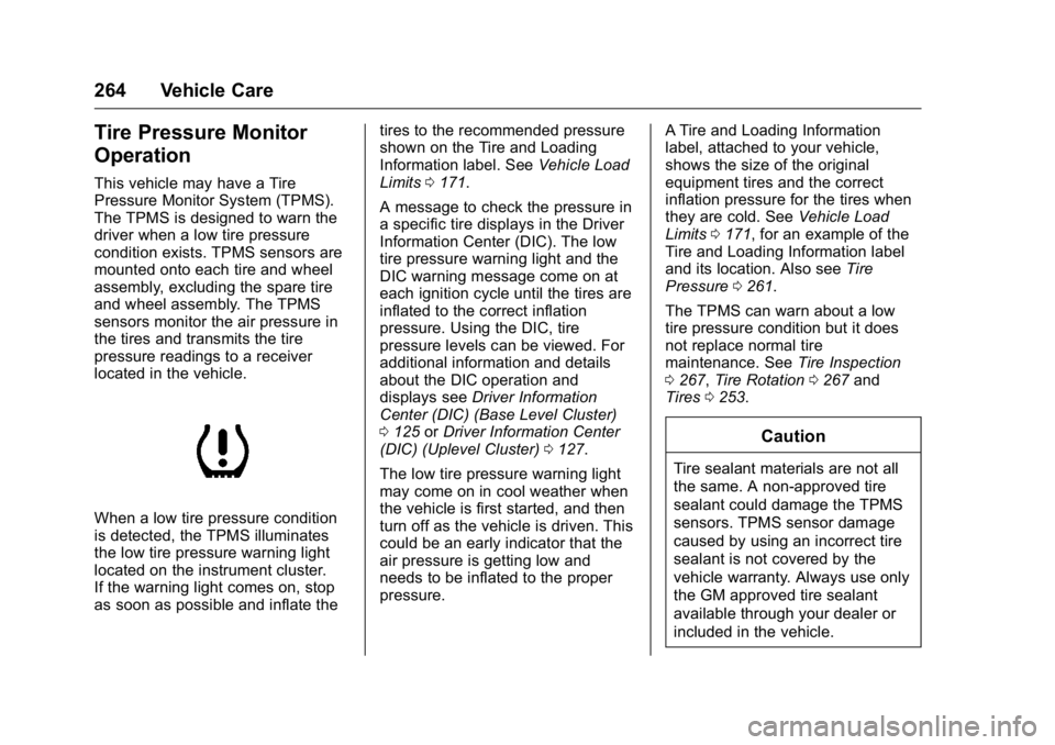 BUICK REGAL 2016 Owners Guide Buick Regal Owner Manual (GMNA-Localizing-U.S./Canada/Mexico-
9159380) - 2016 - CRC - 2/23/16
264 Vehicle Care
Tire Pressure Monitor
Operation
This vehicle may have a Tire
Pressure Monitor System (TPM BUICK REGAL 2016 Owners Guide Buick Regal Owner Manual (GMNA-Localizing-U.S./Canada/Mexico-
9159380) - 2016 - CRC - 2/23/16
264 Vehicle Care
Tire Pressure Monitor
Operation
This vehicle may have a Tire
Pressure Monitor System (TPM