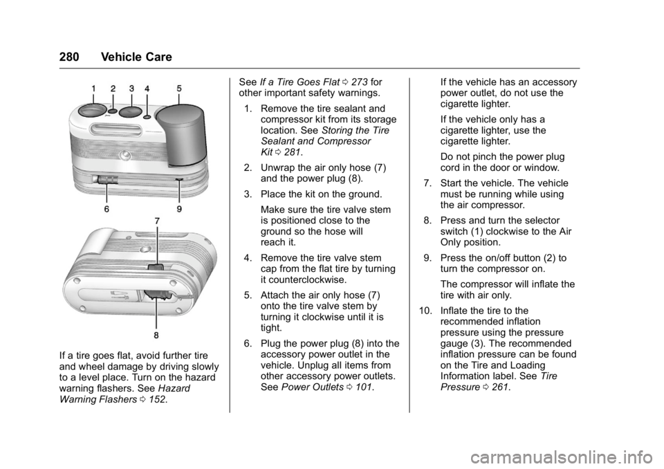 BUICK REGAL 2016  Owners Manual Buick Regal Owner Manual (GMNA-Localizing-U.S./Canada/Mexico-
9159380) - 2016 - CRC - 2/23/16
280 Vehicle Care
If a tire goes flat, avoid further tire
and wheel damage by driving slowly
to a level pla