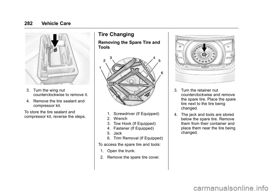 BUICK REGAL 2016  Owners Manual Buick Regal Owner Manual (GMNA-Localizing-U.S./Canada/Mexico-
9159380) - 2016 - CRC - 2/23/16
282 Vehicle Care
3. Turn the wing nutcounterclockwise to remove it.
4. Remove the tire sealant and compres